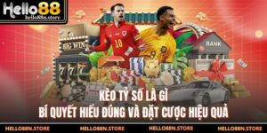 Kèo Tỷ Số Là Gì – Bí Quyết Hiểu Đúng Và Đặt Cược Hiệu Quả