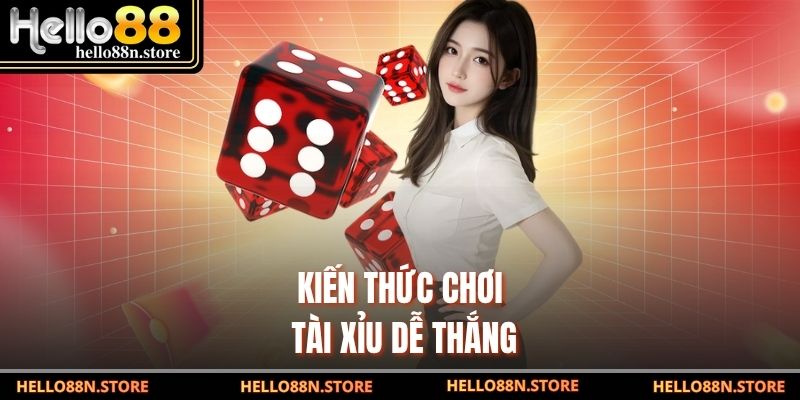 Kiến thức chơi tài xỉu dễ thắng