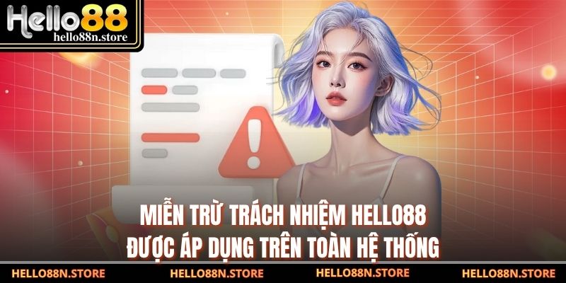 Miễn trừ trách nhiệm Hello88 được áp dụng trên toàn hệ thống